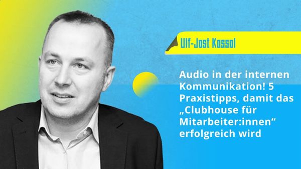Ulf-Jost Kossol: Audio in der internen Kommunikation!